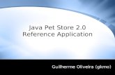 Java Pet Store 2.0 Reference Application Guilherme Oliveira (gkmo)