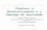 Promover o Desenvolvimento e o Emprego de Qualidade Pedro Telhado Pereira Centro de Estudos de Economia Aplicada do Atlântico Universidade da Madeira Economia.