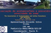 The Association of Acetaminophen and Asthma Prevalence and Severity John T. McBride Pediatrics 2011;128:1181-1185 Apresentação:Ricardo Silva Filho (R2.