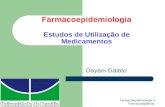 Farmacoepidemiologia e Farmacovigilância 1 Farmacoepidemiologia Estudos de Utilização de Medicamentos Dayani Galato.