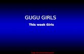 GUGU GIRLS Gugu Girls Entertainment® This week Girls.