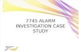 7745 Alarm Investigation Case Study