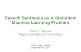 Speech Synthesis as a Statistical Machine Learning Problem Slides