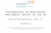 01-02B - Introduction to Healthcare and Public Health in the US - Unit 02 - Delivering Healthcare Part 1 - Lecture B