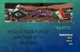 Should India Pursue Dialogue With Pakistan.pptx.Edited