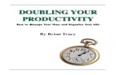 Brian Tracy Doubling Your Productivity GuideToManageYourTime&OrganizeYourLife