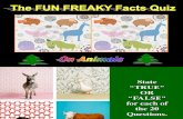 The Fun Freaky Facts Quiz