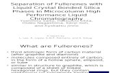 1. Separation of Fullerenes With Liquid Crystal Bonded Silica Phases in Micro Column High Performance Liquid Chromatography