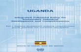 Integrated Industrial Policy for Uganda Integrated Industrial Policy for Sustainable Industrial Development and Competitiveness