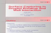 Surface Capturing in Droplet Breakup and Wall Interaction