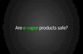 Are E-Vapor Products Safe?