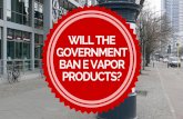 Will the Government Ban E Vapor Products?