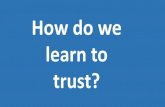 How do we learn to trust?