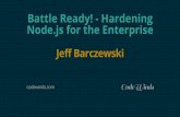 Battle Ready! - Hardening Node.js for the Enterprise