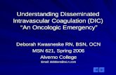 Understanding Disseminated Intravascular Coagulation (DIC) “An ...