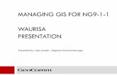 MANAGING GIS FOR NG9-1-1 WAURISA PRESENTATION