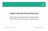 Agile Marketing Meetup: Moving Beyond the Marketing Plan So You Remain Relevant