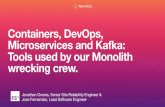 "Containers, DevOps, Microservices and Kafka: Tools used by our Monolith wrecking crew." [FutureStack16]