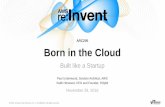 AWS re:Invent 2016: Born in the Cloud; Built Like a Startup (ARC205)