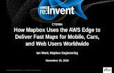 AWS re:Invent 2016: How Mapbox Uses the AWS Edge to Deliver Fast Maps for Mobile, Cars, and Web Users Worldwide (CTD304)