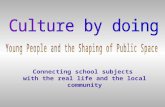 Culture by doing: Young people and the shaping of public space