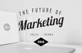 The Future of Marketing 2016: New Roles, and Trends