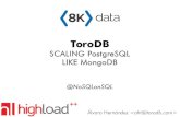 ToroDB: scaling PostgreSQL like MongoDB / Álvaro Hernández Tortosa (8Kdata)
