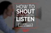 How to shout so your users will listen