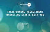 SmashFly Transform Keynote: Transforming Recruitment Marketing Starts With You