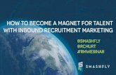 Become a Magnet for Talent with Inbound Recruitment Marketing