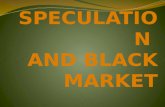 Speculation and black market