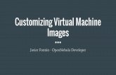 Customizing Virtual Machine Images - Javier Fontán
