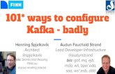 101 ways to configure kafka - badly (Kafka Summit)