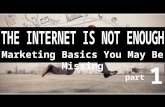 The Internet Is Not Enough: Marketing Basics You May Be Missing