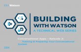 Building with Watson - Training and Preparing Your Conversational System
