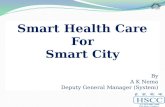 Smart Health Care For Smart City - AK Neema, Deputy General Manager, HSCC(India) Ltd