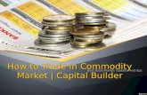 How to Trade in Commodity Market | Capital Builder