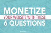 Monetize your website with these 6 questions