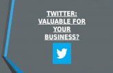 Twitter - Valuable for your Business or not?