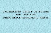 Underwater Object Detection and Tracking Using Electromagnetic Waves