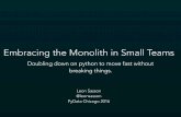 Embracing the Monolith in Small Teams: Doubling down on python to move fast without breaking things
