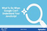 What To Do When Google Can't Understand Your JavaScript By Jody O'Donnell