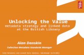 Unlocking the value : metadata and linked data at the British Library / Alan Danskin (British Library)