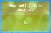 Anger and Stress in the Workplace