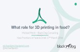 What role for 3D Printing as Food Technology