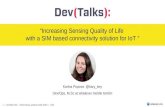 Increasing Sensing Quality of Life  with a SIM based connectivity solution for IoT. Karina Popova