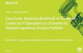 Case Study: BlueCross BlueShield of Tennessee Evolves Its IT Operations as CA Evolves Its Network Experience Analysis Portfolio