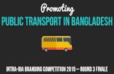 Promoting Public Transport in Bangladesh - Intra-IBA Branding Competition 2015 - Round 3 Finale
