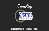 Promoting Digital Bangladesh - Brandwitz 2015 - Round 3 Finale