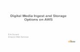 Digital Media Ingest and Storage Options on AWS